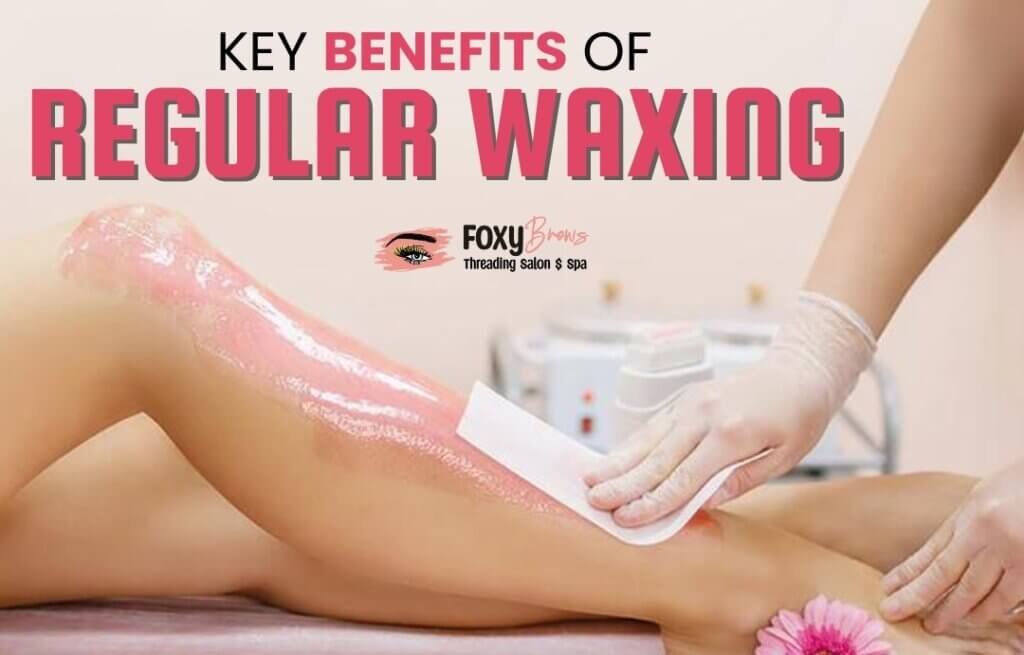 Key Benefits of Regular Waxing